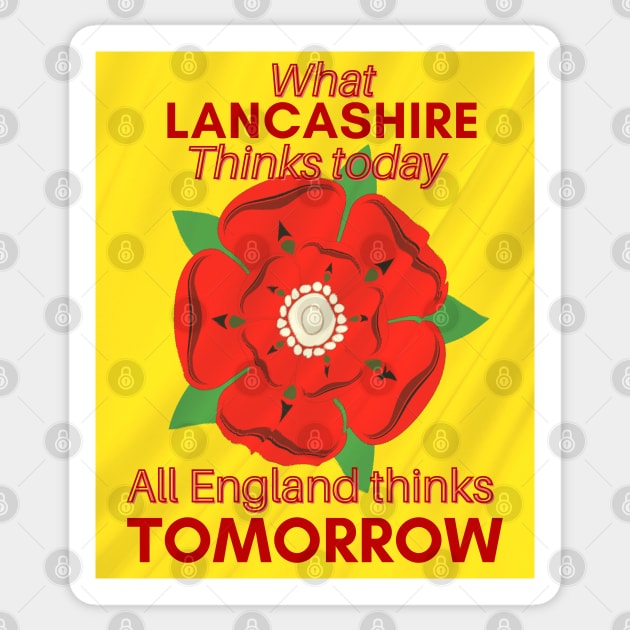 What Lancashire thinks today all England thinks tomorrow Sticker by AJ techDesigns